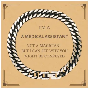 Badass Medical Assistant Gifts, I'm Medical Assistant not a magician, Sarcastic Cuban Link Chain Bracelet for Medical Assistant 