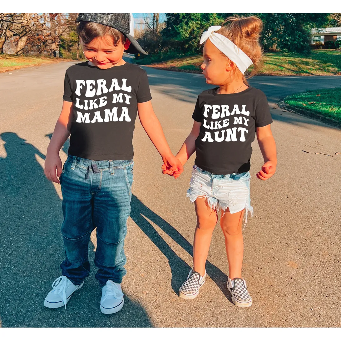 Feral like My Mama or Aunt or Custom Onesie or tee kids or adult