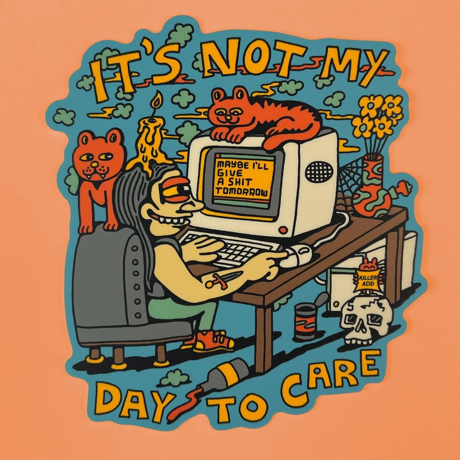 Not My Day to Care Sticker